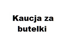 Kaucja za butelkę zwrotną